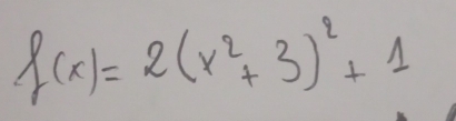 f(x)=2(x^2+3)^2+1