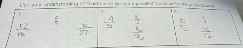 erstanding of fractions to list two equivalent fractions for t