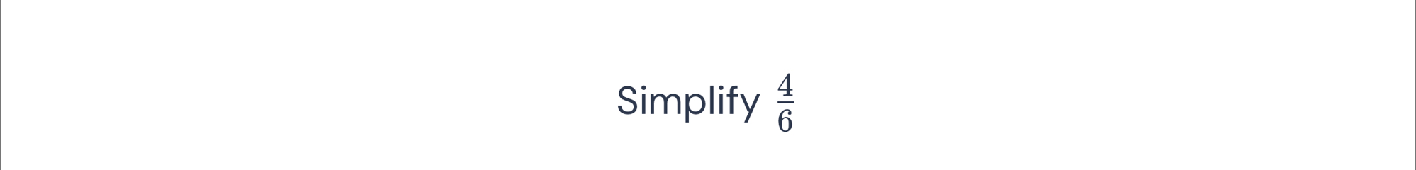 Simplify  4/6 