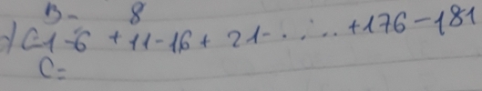 B-8
C1-6+11-16+21-...+176-181
C=