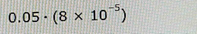 0.05· (8* 10^(-5))