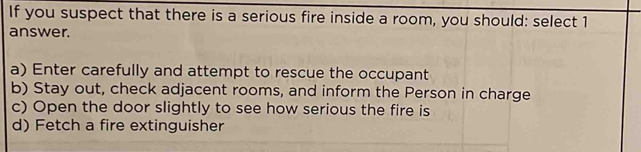 Solved: If you suspect that there is a serious fire inside a room, you ...