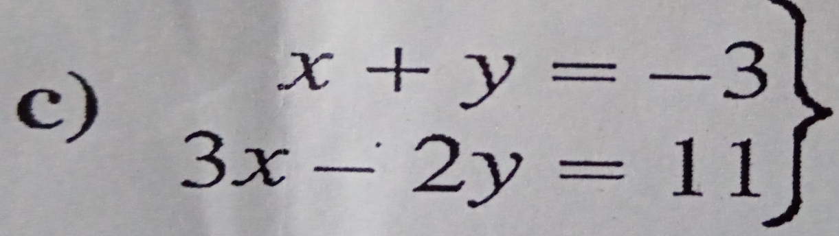 .beginarrayr x+y=-3 3x-2y=11endarray