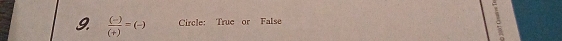  ((-))/(+) =(-) Circle: True or False