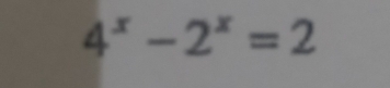 4^x-2^x=2