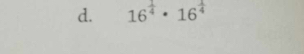 16^(frac 1)4· 16^(frac 1)4