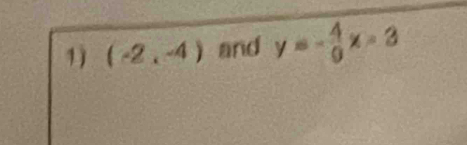 (-2,-4) and y=- 4/9 x=3