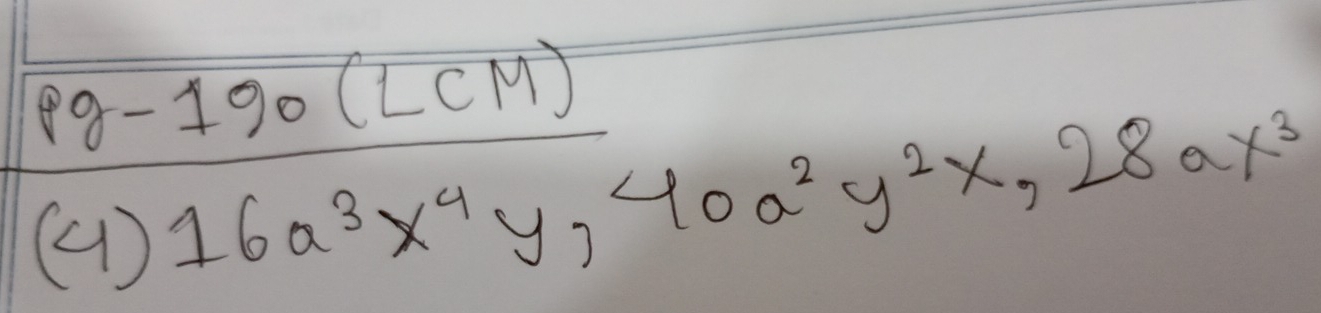  (pg-190(LCM))/(4)16a^3x^4y^40a^2y^2 x,28ay^3