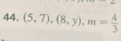 (5,7), (8,y), m= 4/3 