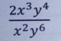  2x^3y^4/x^2y^6 