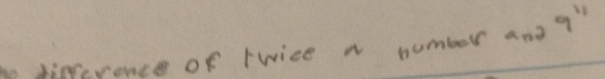 a sirference of Twice a number and 9