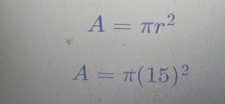 A=π r^2
A=π (15)^2