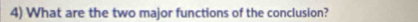 What are the two major functions of the conclusion?