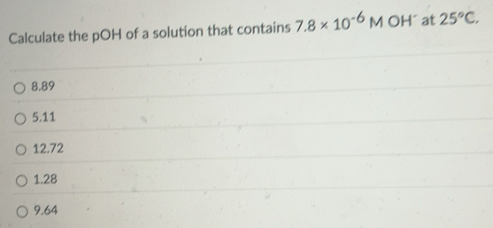 Solved: Calculate the pOH of a solution that contains 7.8* 10^(-6) | M ...