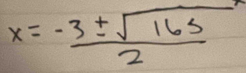 x= (-3± sqrt(165))/2 