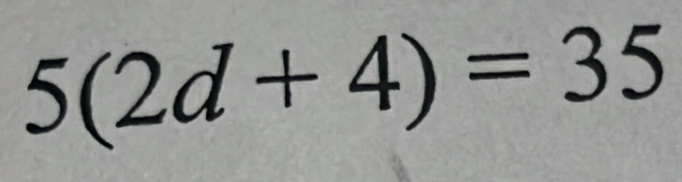 5(2d+4)=35