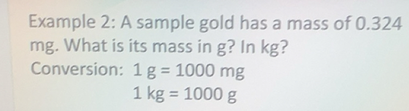 Solved: Example 2: A sample gold has a mass of 0.324 mg. What is its ...