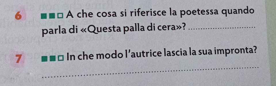 che cosa si riferisce la poetessa quando 
A 
parla di «Questa palla di cera»?_ 
_ 
7 In che modo l’autrice lascia la sua impronta?