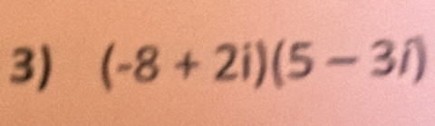 (-8+2i)(5-3i)