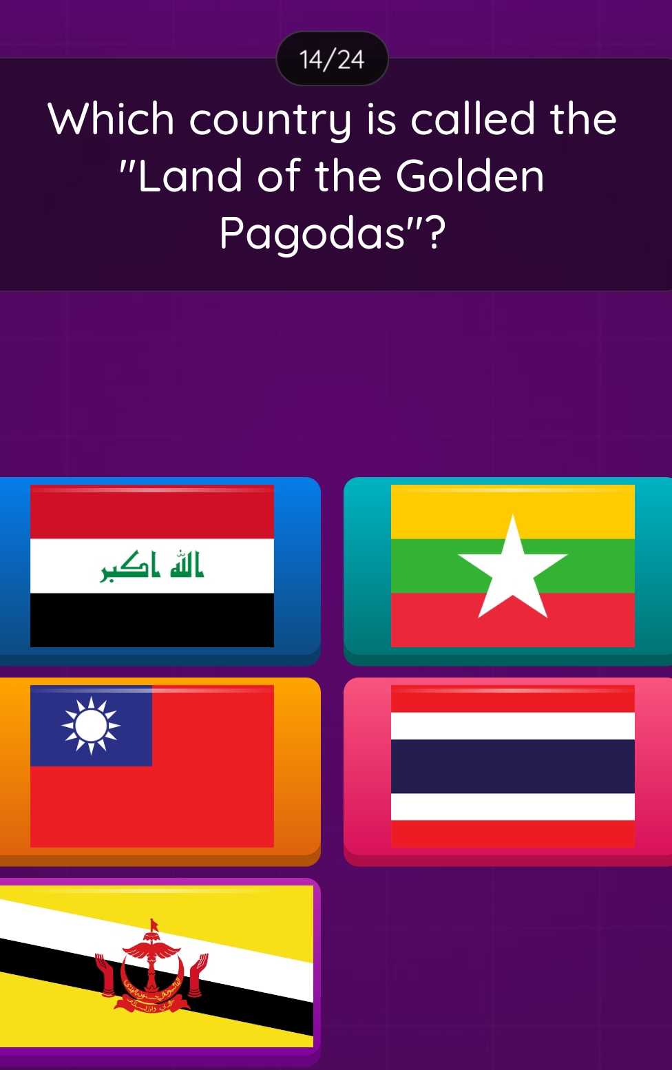 14/24 
Which country is called the 
"Land of the Golden 
Pagodas'? 
al 
^