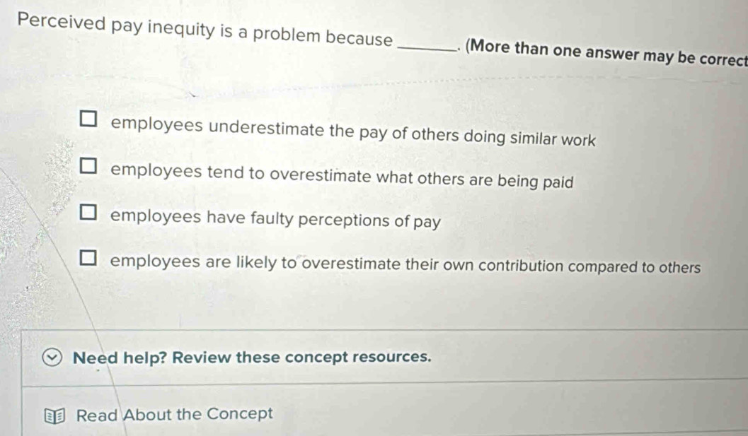 Solved: Perceived pay inequity is a problem because _. (More than one ...