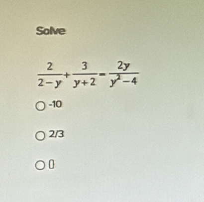 Solve
-10
2/3
0