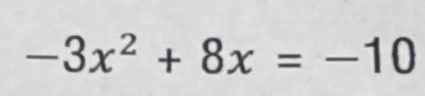 -3x^2+8x=-10