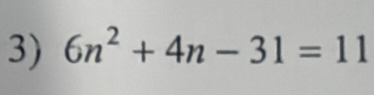 6n^2+4n-31=11