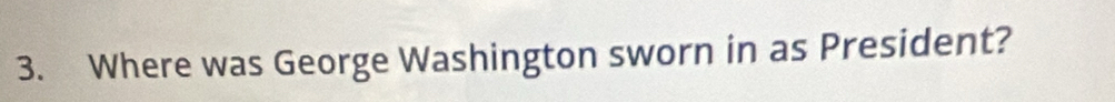 Where was George Washington sworn in as President?