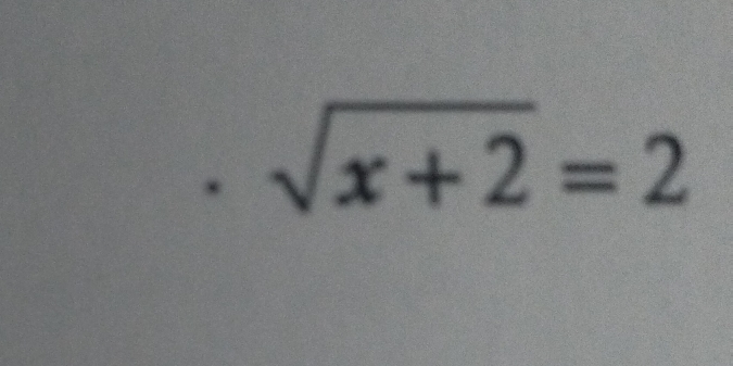 sqrt(x+2)=2