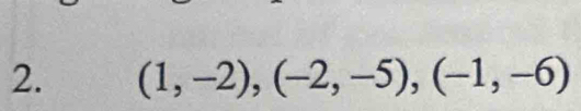 (1,-2), (-2,-5), (-1,-6)