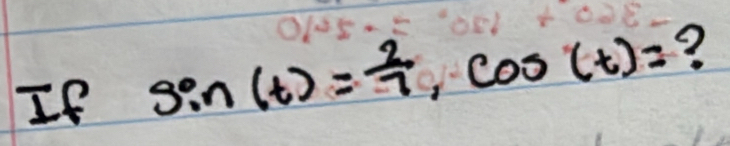 If sin (t)= 2/7 , cos (t)= ?