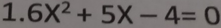 1.6X^2+5X-4=0