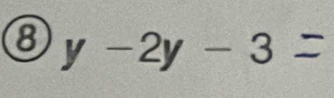 ⑧ y-2y-3