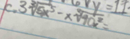 3sqrt[3](5x^5)-xsqrt[3](9ax^2)=
6vy=17