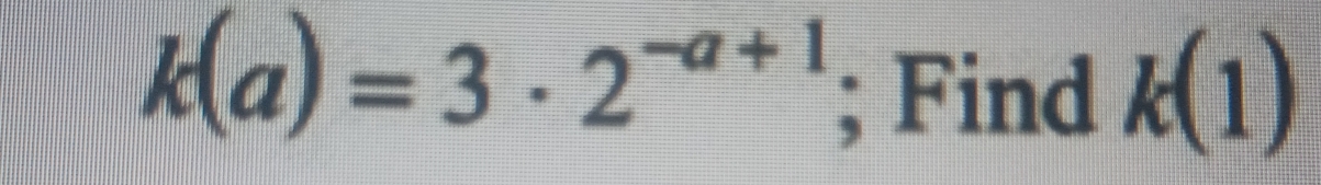 k(a)=3· 2^(-a+1); Find k(1)