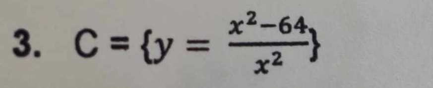 C= y= (x^2-64)/x^2 