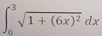 ∈t _0^(3sqrt(1+(6x)^2))dx