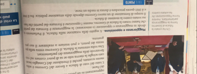 rappresentanti su un pur 
el Paese. 
'esito del voto di fiducia a favore del Govero é v extraparlame Si hà lị 
ente scontato, perché il Presidente del Consiglio in quando il Preși 
ato scioglie la riserva solo se sa di poter contare sul w 
vorevole della maggioranza dei parlamentari. dimette sen: del Cons 
Parlamento 
na volta ottenuta la fiducia, il Governo entra nella p votato la s 
ezza dei poteri, e può iniziare a realizzare il suo po 
ramma. 
Chi ha votato la Maggioranza e opposizione.A seguito della votazione sulla fiducia, il Parlamento s 
fiducia al Governo divide in maggioranza e opposizione (o minoranza): la maggionanza è formata dai pana .. FA R 
parlamentare, mentre forma la maggioranza che hanno votato la fiducia al Governo, mentre l'opposizione è formata dai partiti che has 
La crisi d 
no votato contro la mozione di fiducia. 
forma l'opposizione chi ll tempo di formazione di un nuovo Governo dipende dalla situazione politica: fra il 198 può 
ha votato contro 
e il 2021 questa procedura è durata in media un mese. 
. FAIL PUNTO 
pa