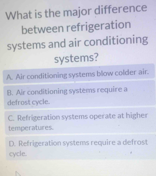 Solved: What is the major difference between refrigeration systems and ...