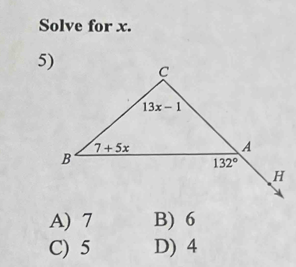 Solve for x.
A) 7 B) 6
C) 5 D) 4