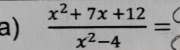  (x^2+7x+12)/x^2-4 =