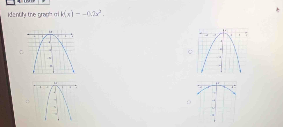 Listen 
Identify the graph of k(x)=-0.2x^2.