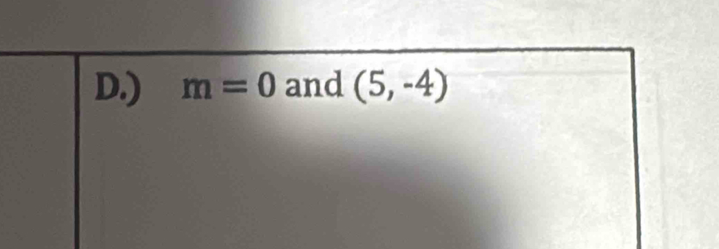 ) m=0 and (5,-4)