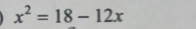 x^2=18-12x