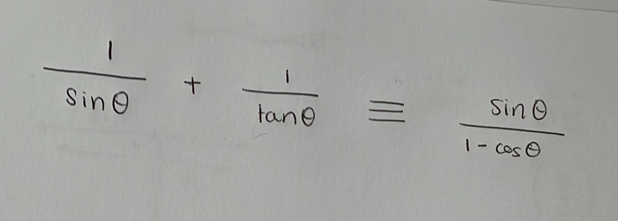  1/sin θ  + 1/tan θ  = sin θ /1-cos θ  