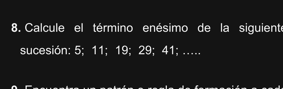 Resuelto:Calcule el término enésimo de la siguiente sucesión: 5; 11; 19 ...