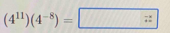 (4^(11))(4^(-8))=□ (_+)^(-x)
+1