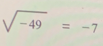 sqrt(-49)=-7