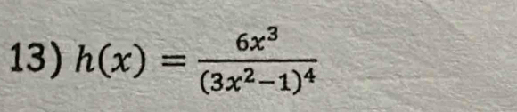 h(x)=frac 6x^3(3x^2-1)^4